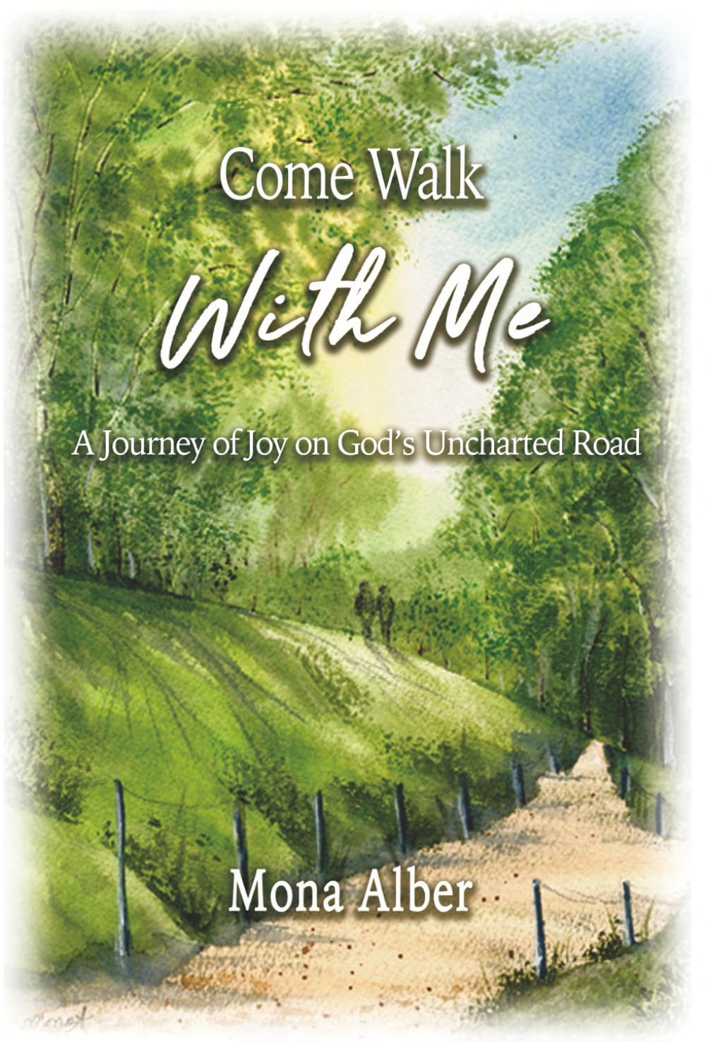 Come Walk With Me: A Journey of Joy on God's Uncharted Road