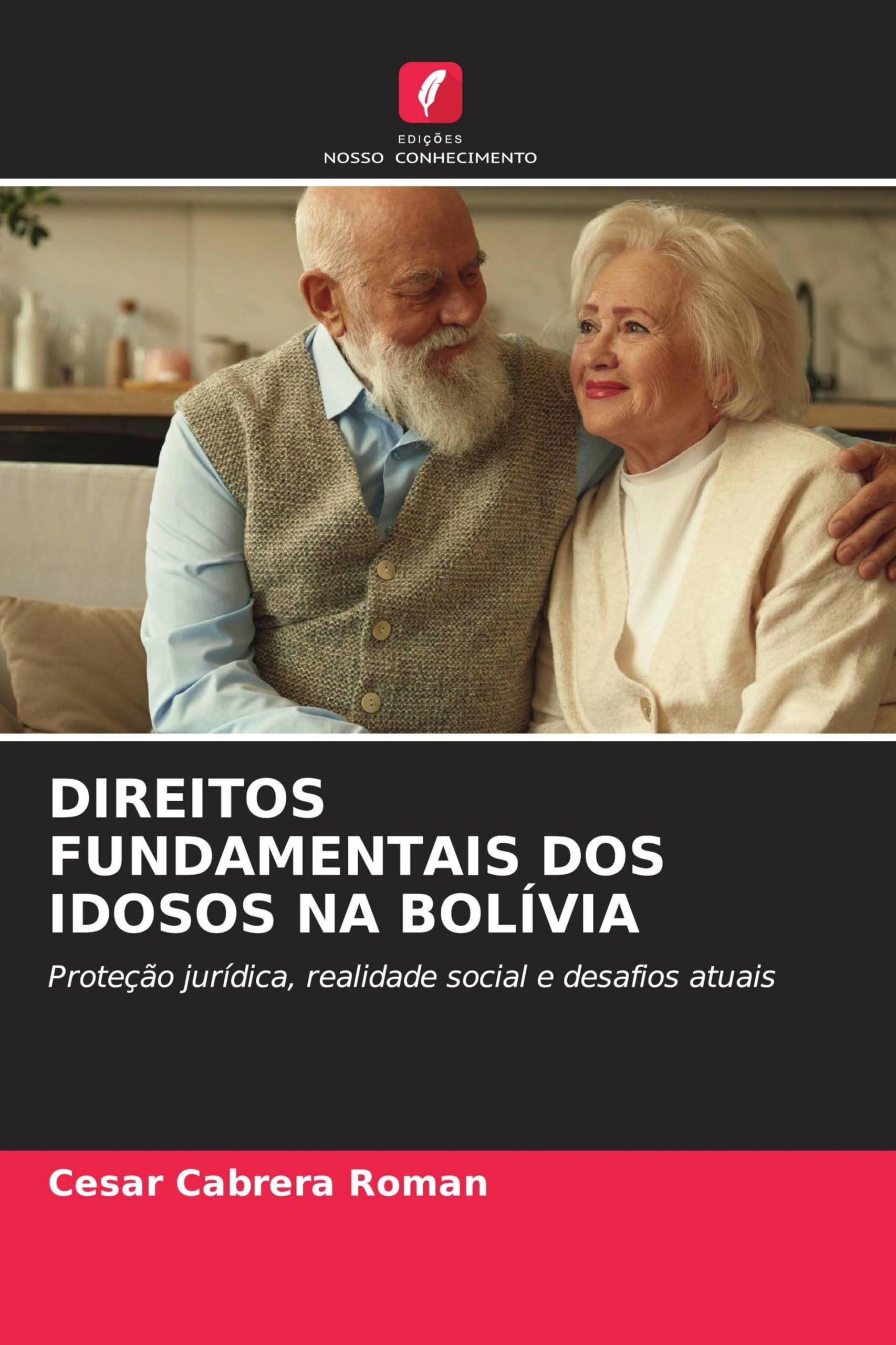 DIREITOS FUNDAMENTAIS DOS IDOSOS NA BOLÍVIA: Proteção jurídica, realidade social e desafios atuais