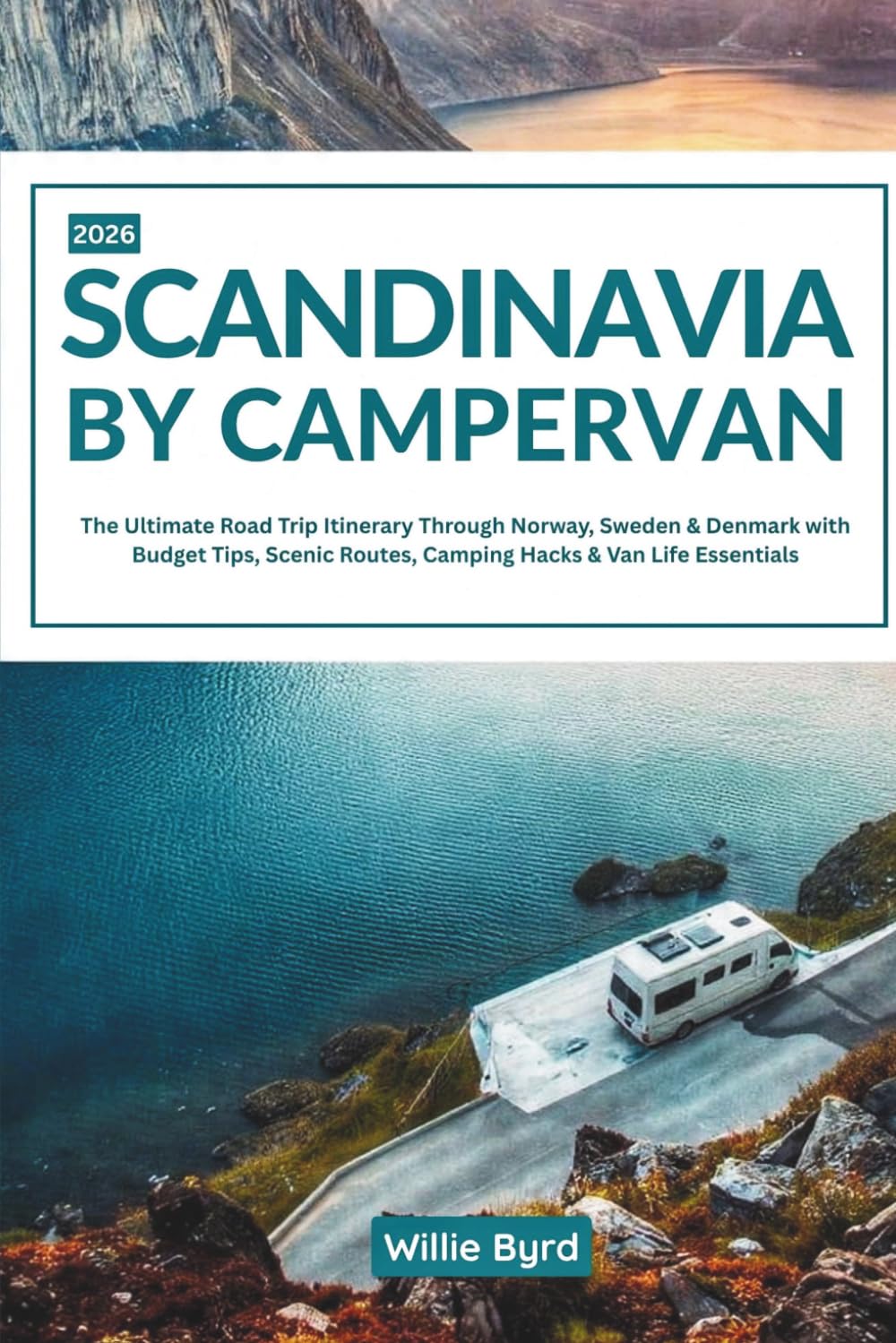 SCANDINAVIA BY CAMPERVAN 2026: The Ultimate Road Trip Itinerary through Norway, Sweden & Denmark with Budget Tips, Scenic Routes, Camping Hacks & Van Life Essentials