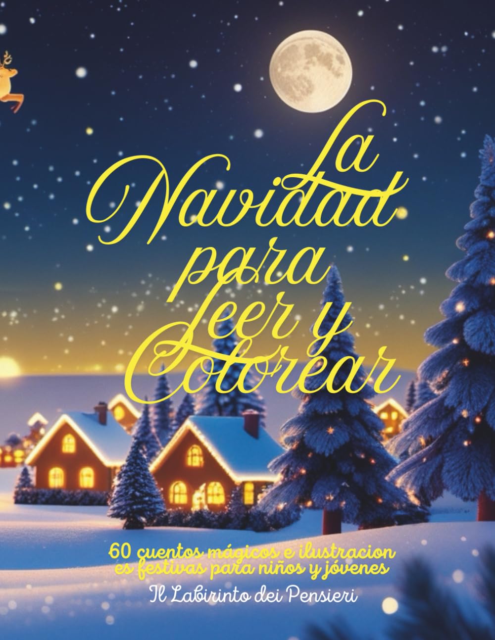 La Navidad para Leer y Colorear: 60 cuentos mágicos e ilustraciones festivas para niños y jóvenes