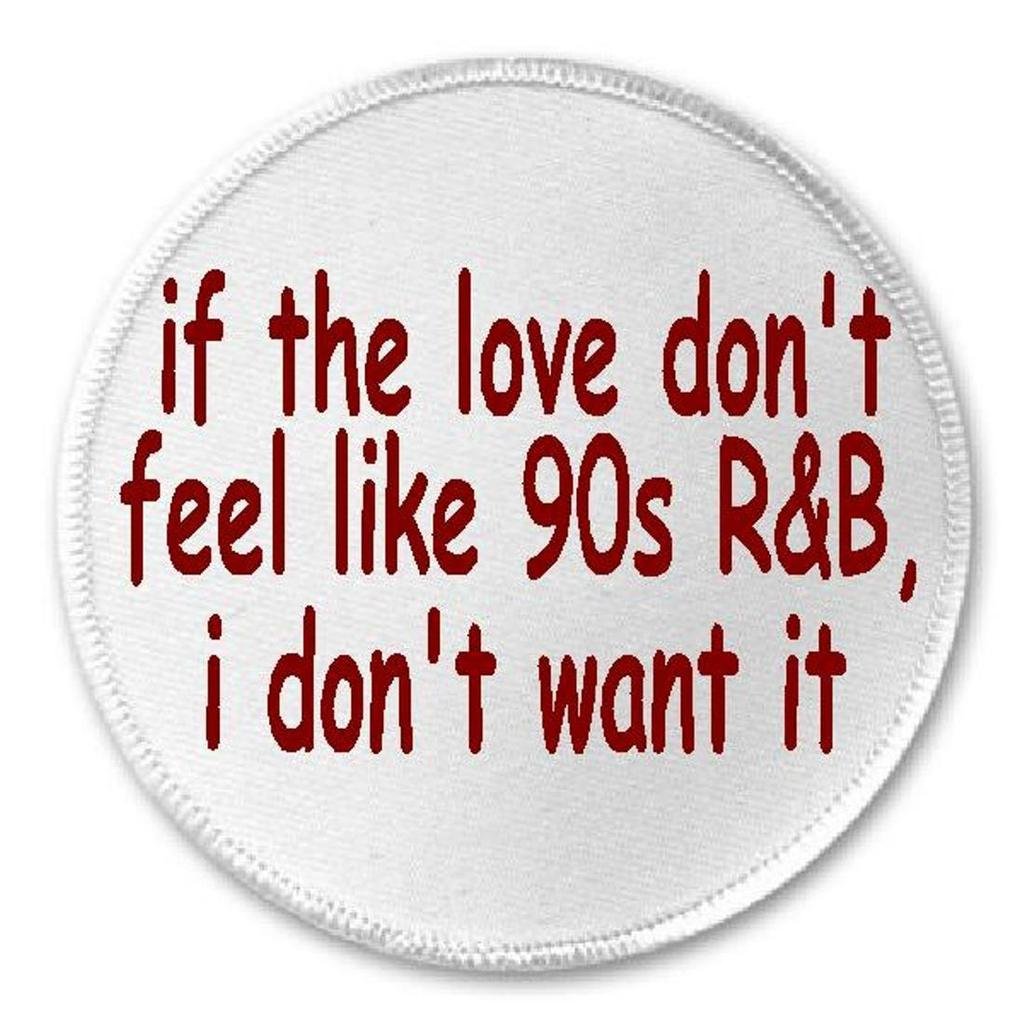 If The Love Don't Feel Like 90s R&B I Don't Want It - 3