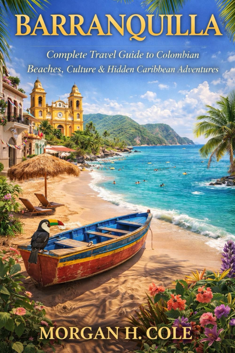 BARRANQUILLA: Complete Travel Guide to Colombian Beaches, Culture & Hidden Caribbean Adventures