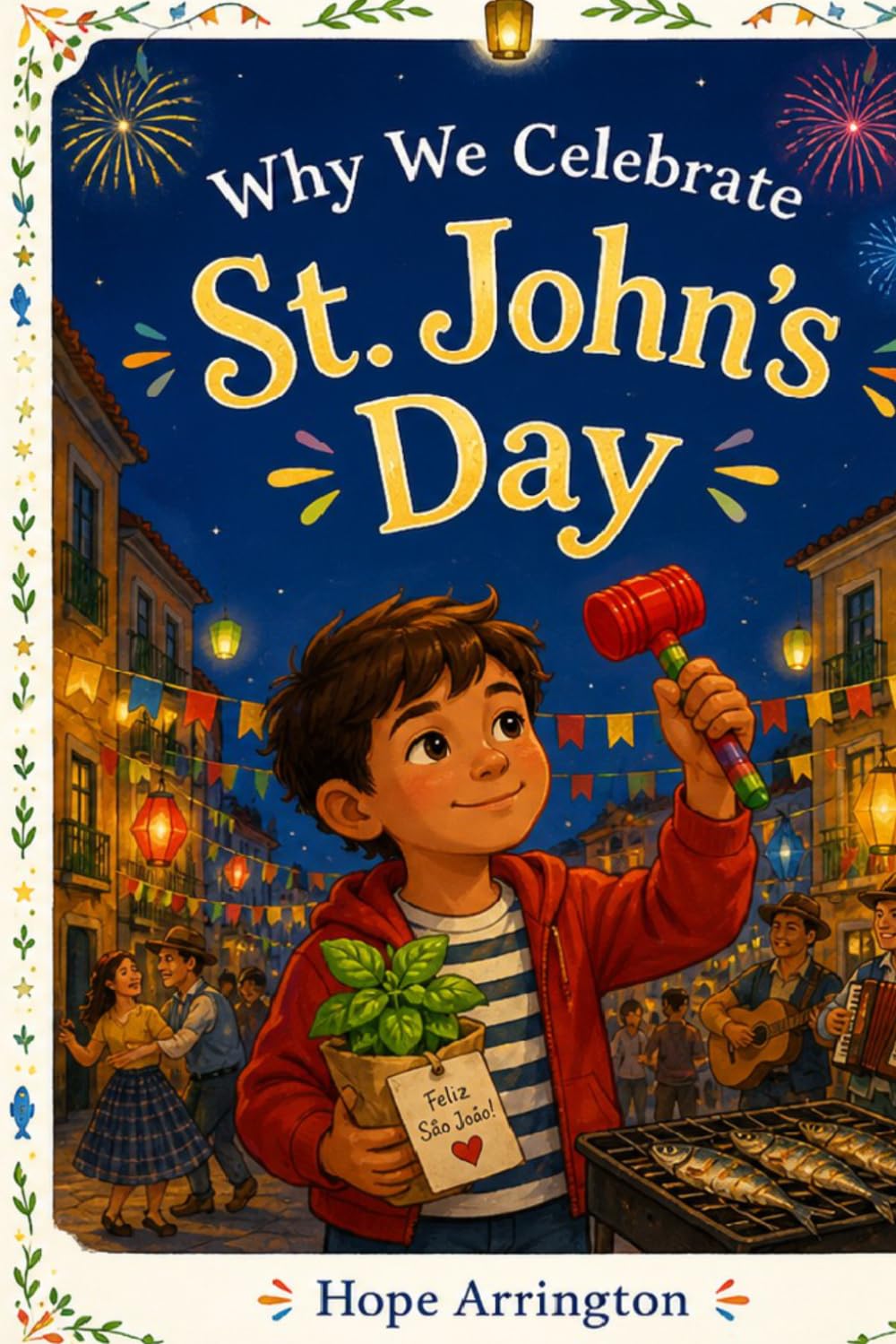 Lanterns in the Night: The Story of St. John’s Day: St. John’s Festival Books for Kids | Portuguese Cultural Holiday Books for Boys & Girls | Book for ... Years and Above (Why We Celebrate Holidays)