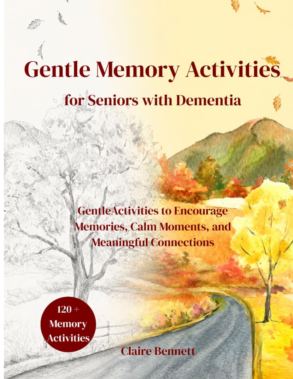 Gentle Memory Activities for Seniors with Dementia: Large Print Activities to Encourage Memories, Calm Moments, and Meaningful Connections for Alzheimer’s and Memory Care (Gentle Memory Collection)