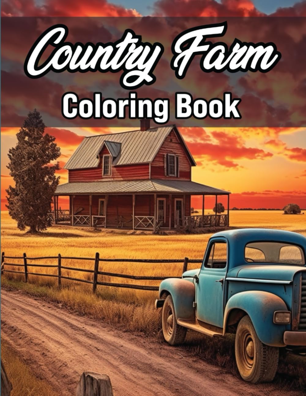 Country Farm Coloring Book: A Relaxing and Detailed Illustrations of Farm Life Scenes from Barns, to Animals, and Rural Landscapes for Stress Relief. A Countryside Coloring Book For Adults