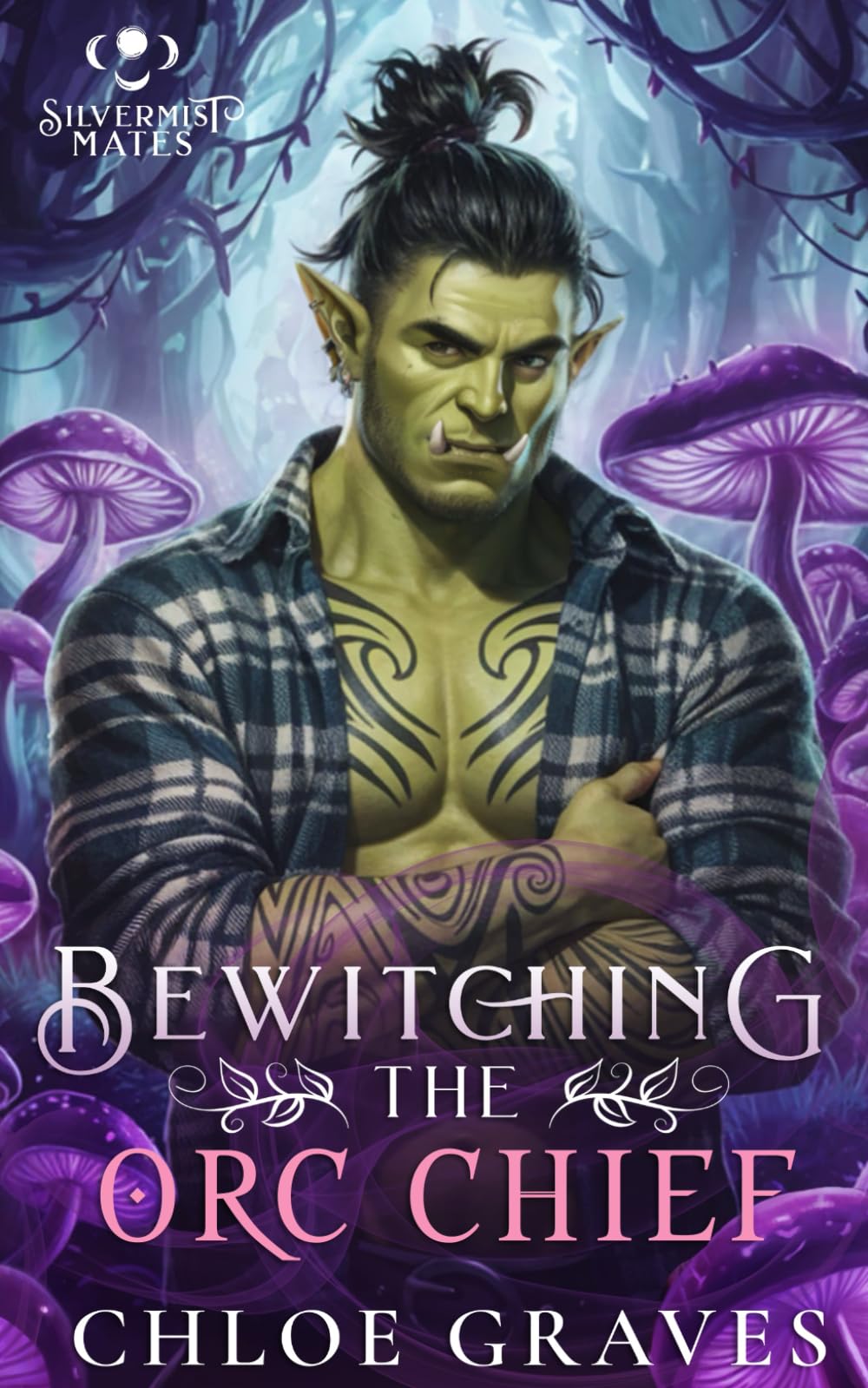 Bewitching the Orc Chief: A Fated Mates Monster Romance: 1 (Silvermist Mates)