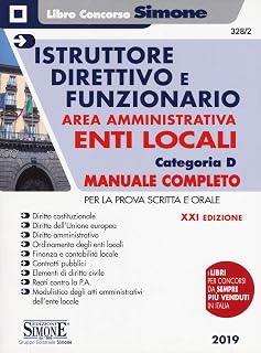 Istruttore direttivo e funzionario negli enti locali. Area amministrativa. Categoria D. Manuale completo per la prova scritta e orale (Il libro concorso)