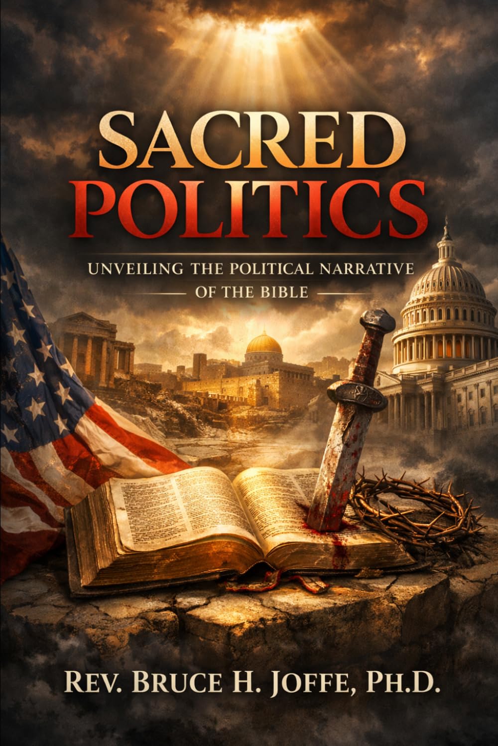 Sacred Politics: Unveiling the Political Narrative of the Bible (Religion & Spirituality)
