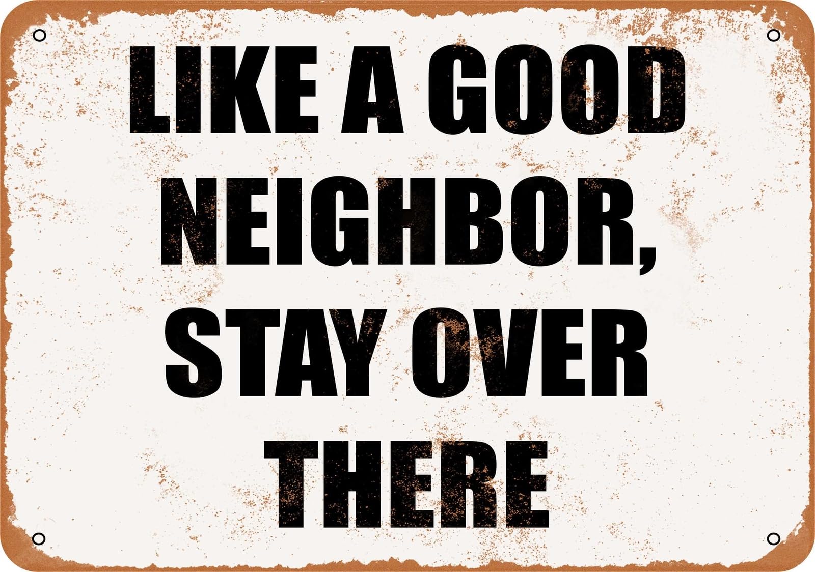 Miaomansenstore Metal Sign - Like A Good Neighbor Stay Over There - Vintage Look Home Decor
