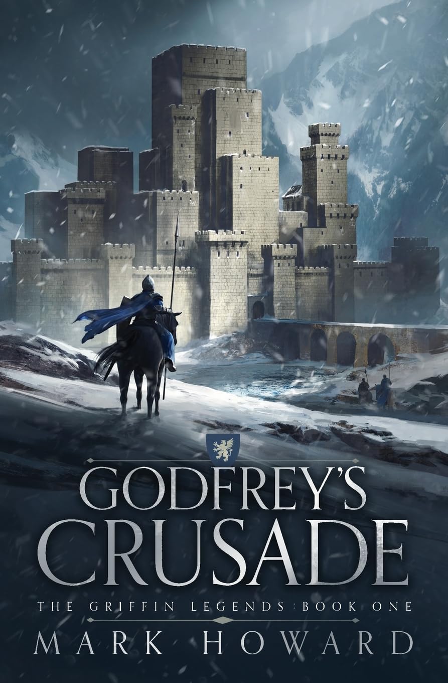 Godfrey's Crusade: 1 (The Griffin Legends)
