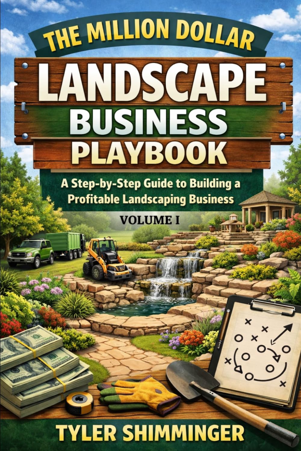 The Million Dollar Landscape Business Playbook: A Step-by-Step Guide to Building a Profitable Landscaping Business: 1