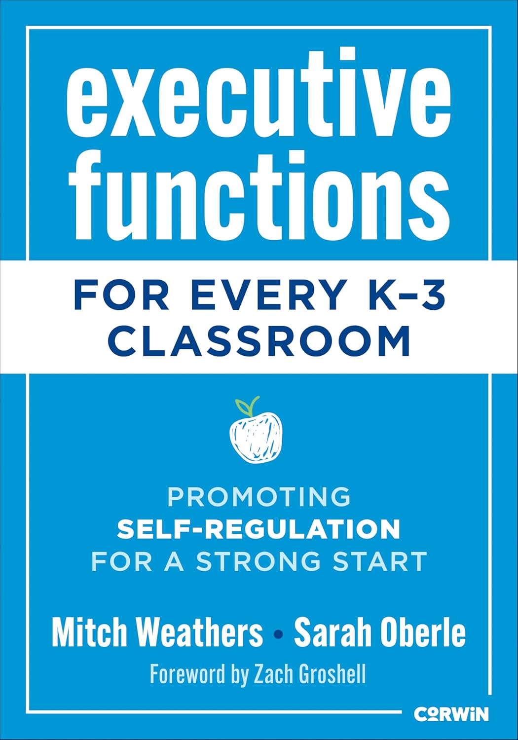 Executive Functions for Every K-3 Classroom: Promoting Self-Regulation for a Strong Start      First Edition
