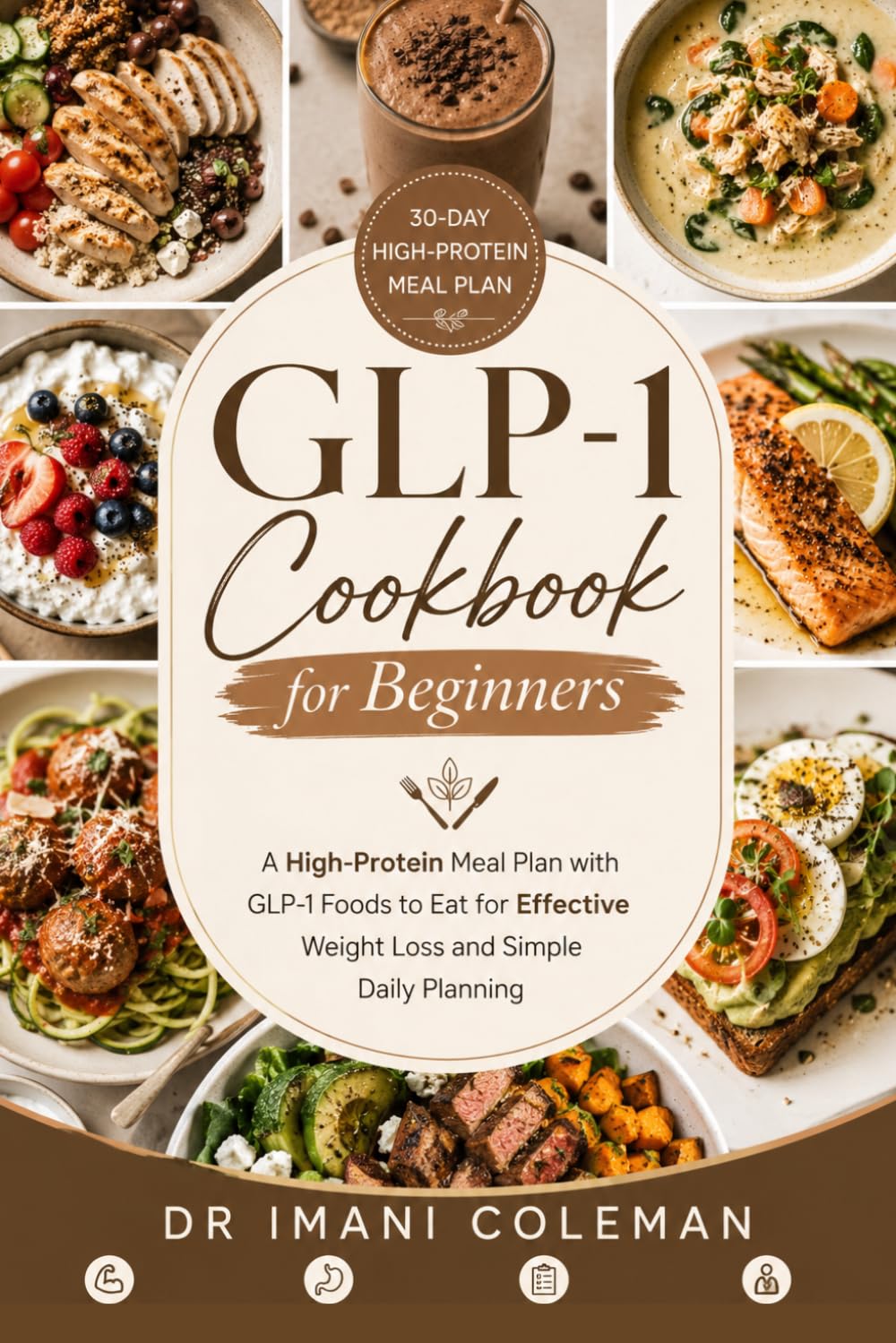 GLP-1 Cookbook for Beginners: A High-Protein Meal Plan with GLP-1 Foods to Eat for Effective Weight Loss and Simple Daily Planning