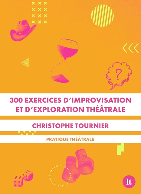 Portada de 300 exercices d'improvisation et d'exploration théâtrale: Pratique théâtrale
