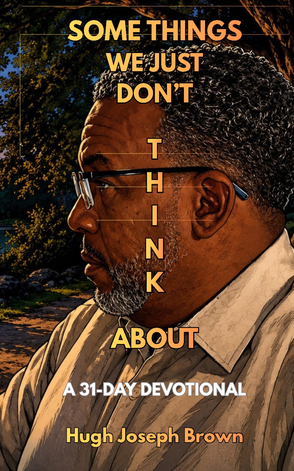 Some Things We Just Don't Think About: A 31-Day Devotional