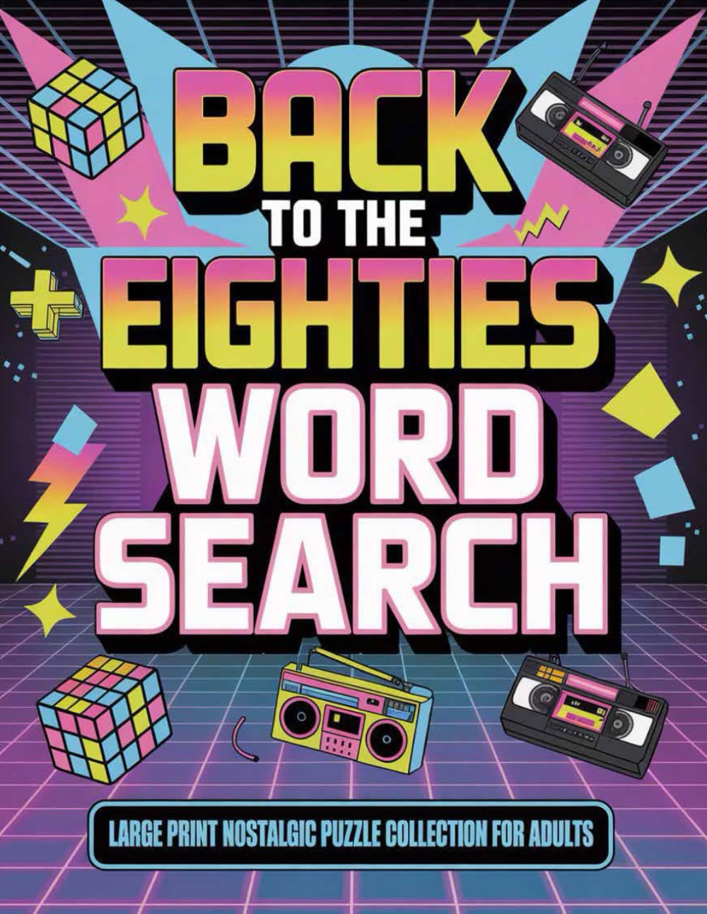 Back to the Eighties Word Search: Large Print Nostalgic Puzzle Collection for Adults: Puzzles Featuring Dance Moves, School Days, Family Sitcoms, and Iconic Toys (Vintage 1980s Word Search Series)