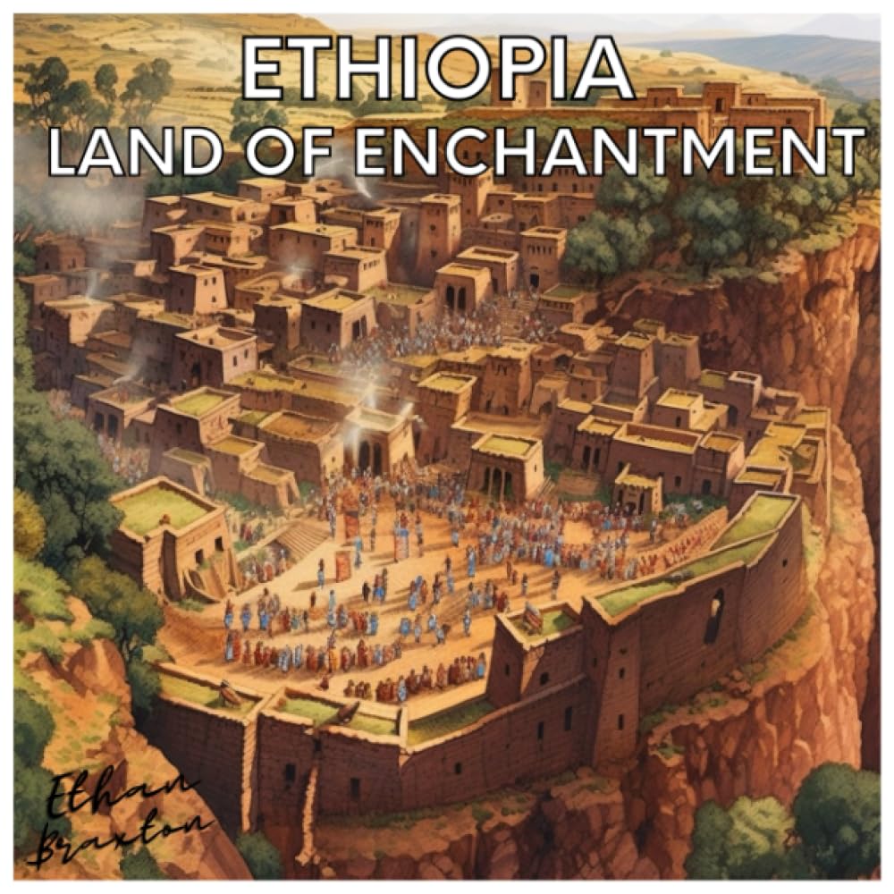 Ethiopia: Land of Enchantment (Civilizations)