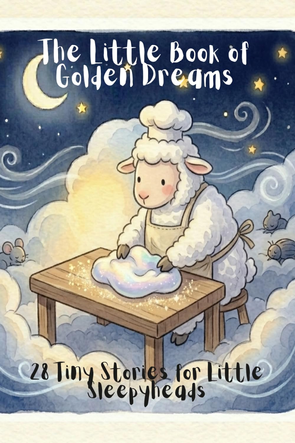 The Little Book of Golden Dreams: 28 Tiny Stories for SleepyHeads