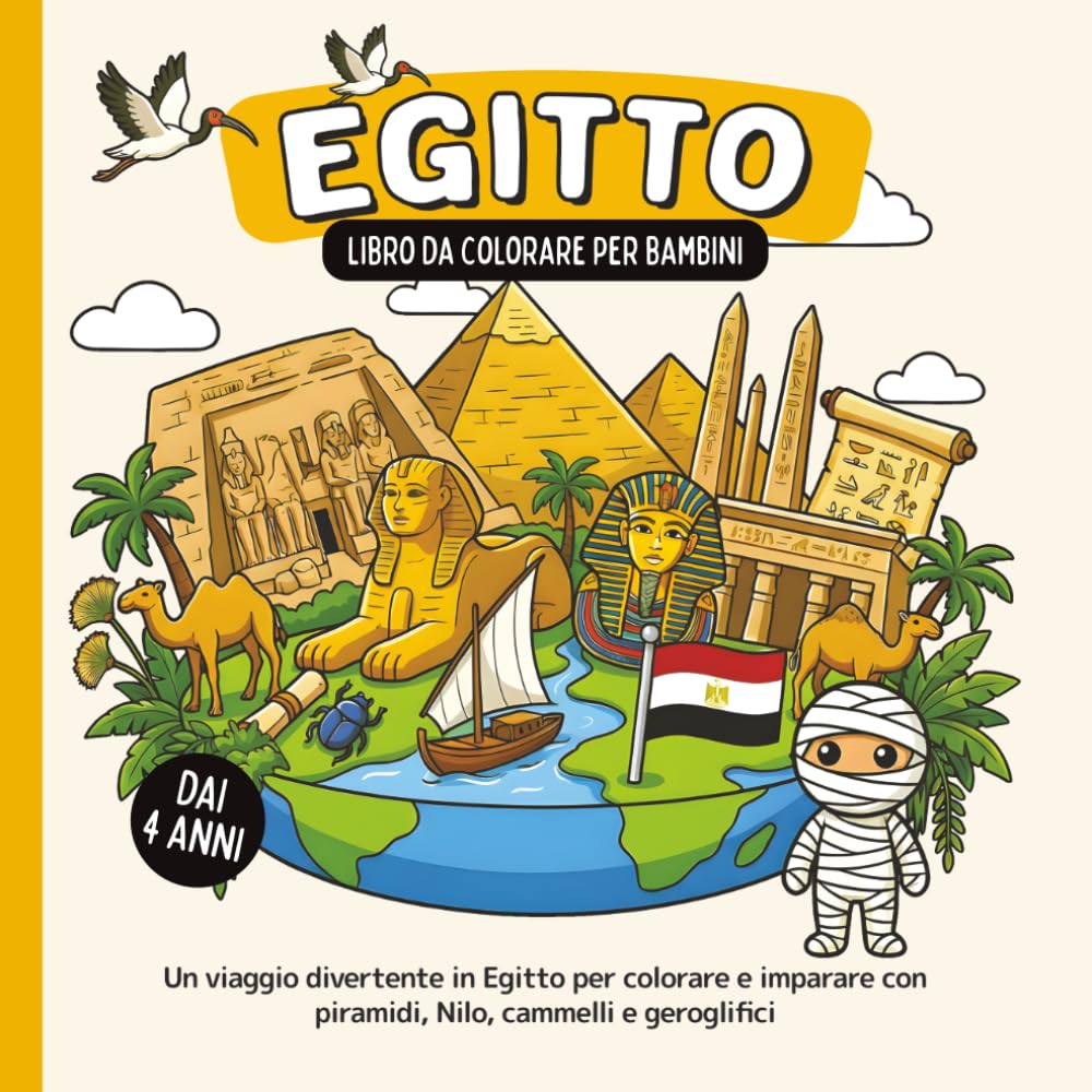 Egitto – Libro da colorare per bambini dai 4 anni: Un viaggio divertente in Egitto per colorare e imparare con piramidi, Nilo, cammelli e geroglifici (Paesi del Mondo da Colorare)