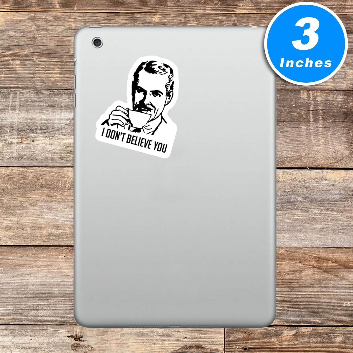 I Do Not Believe You Sticker Funny Stickers Stickers - 3 Pack - Set of 2.5, 3 and 4 Inch Vinyl Laptop Stickers - for Laptop, Phone, Water Bottle, Car & More Decal (3 Pack) S82313-3Pack image 4
