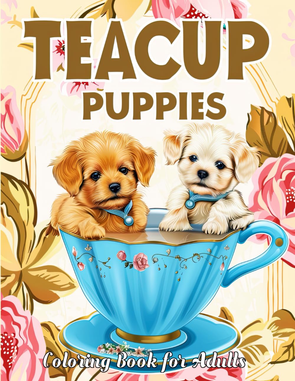 Teacup Puppies Coloring Book for Adults: Unleash Your Creativity with Adorable Miniature Breeds - Relaxation, Stress Relief, and Fun Awaits