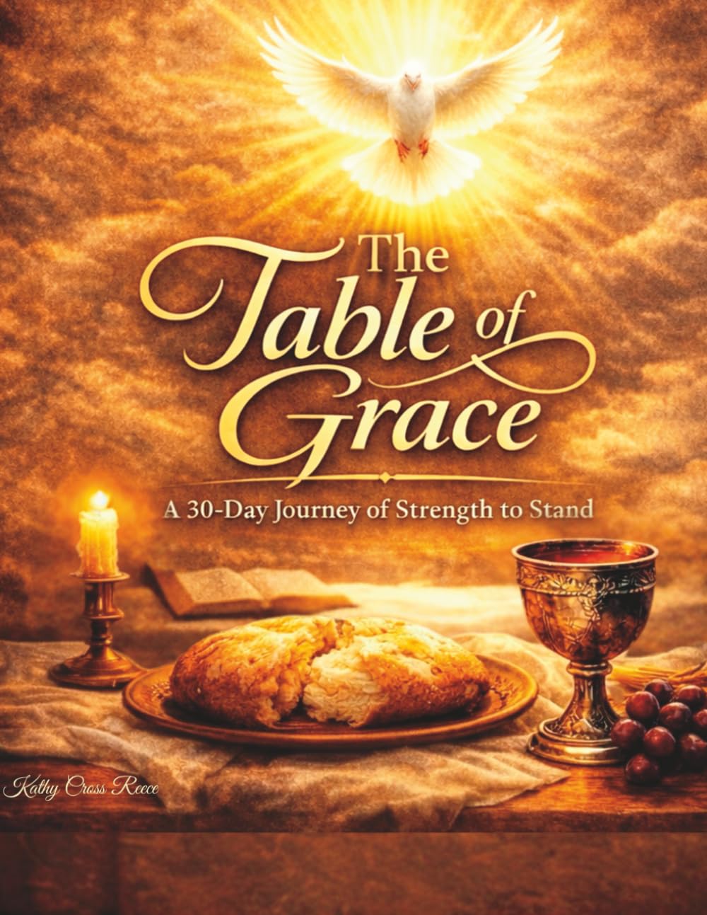 THE Table of Grace: A 30-Day Devotional of Communion, Prayer, and Prophetic Strength (Legacy Queen G-MA)
