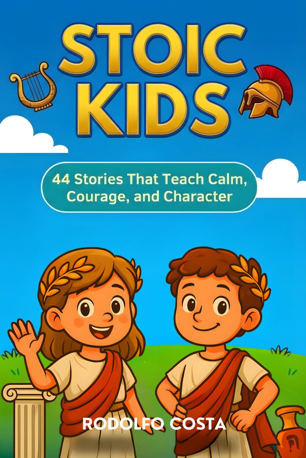 Stoic Kids: 44 Stories That Teach Calm, Courage, and Character (The Stoic Kids Series)