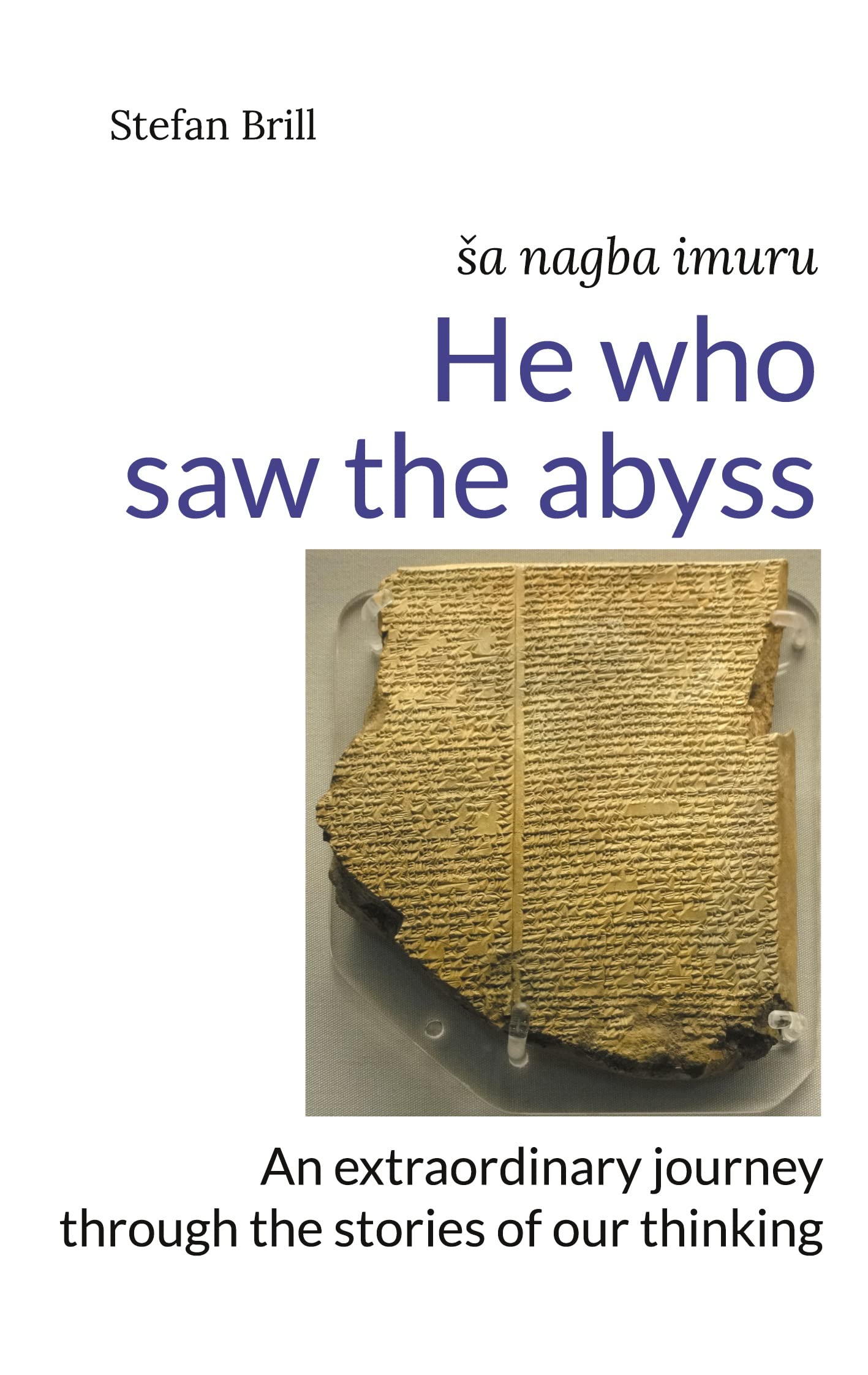 He who saw the abyss: An extraordinary journey through the stories of our thinking