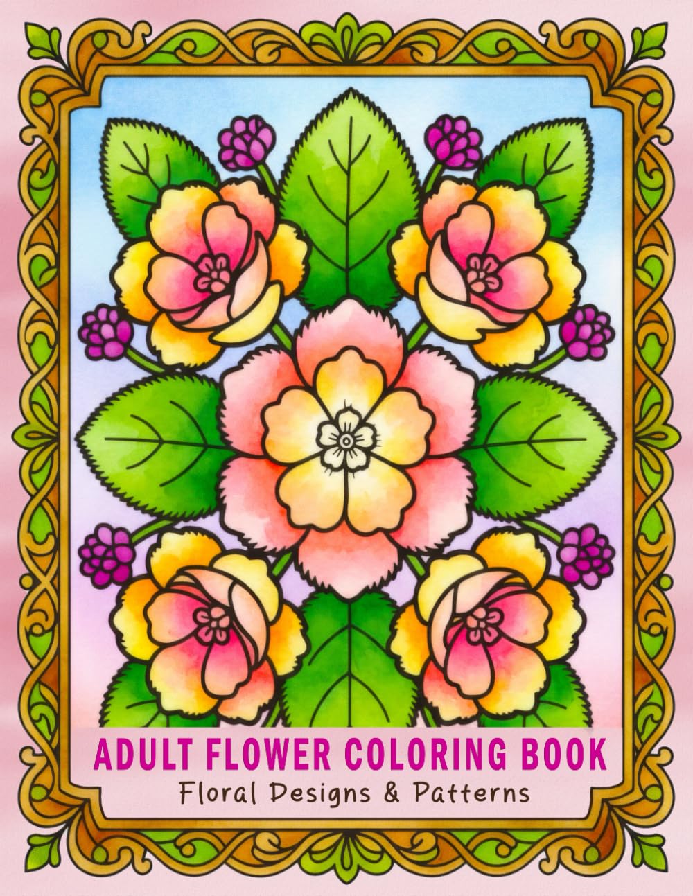 Adult Flower Coloring Book: Floral Designs & Patterns for Relaxation and Creative Enjoyment