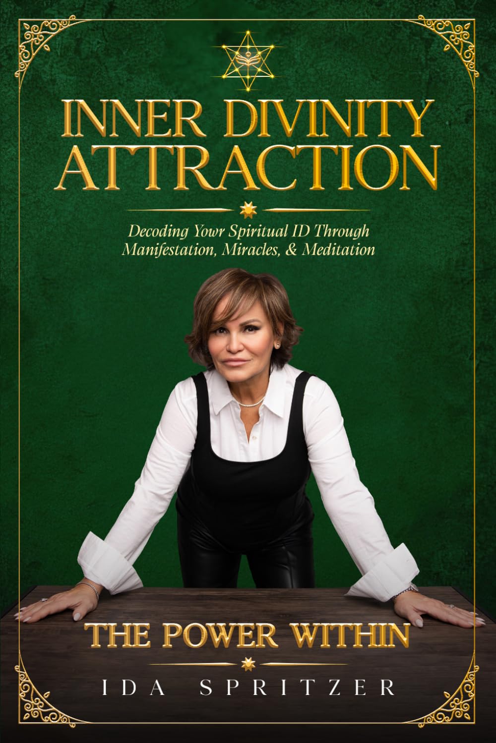 Inner Divinity Attraction: Decoding Your Spiritual ID Through Manifestation, Miracles, & Meditation