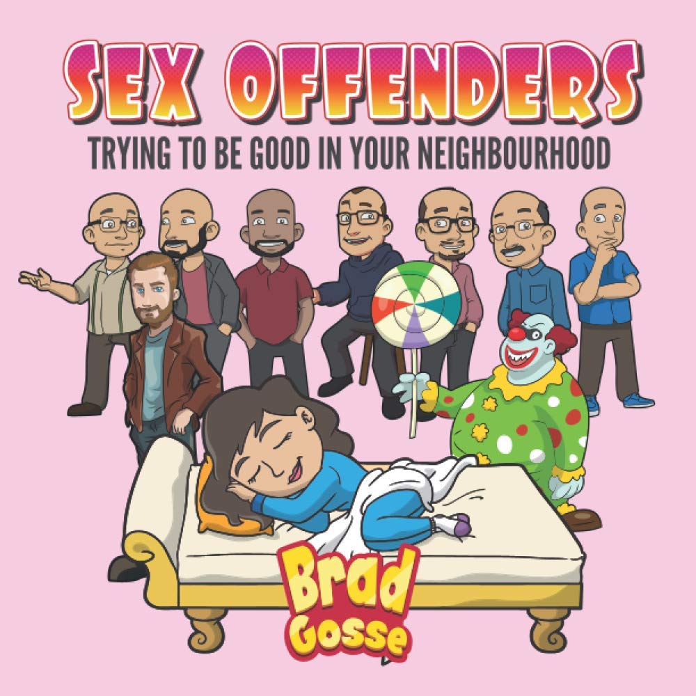 Sex Offenders: Trying To Be Good In Your Neighbourhood (Rejected Children's Books (Funny Books For Adults))