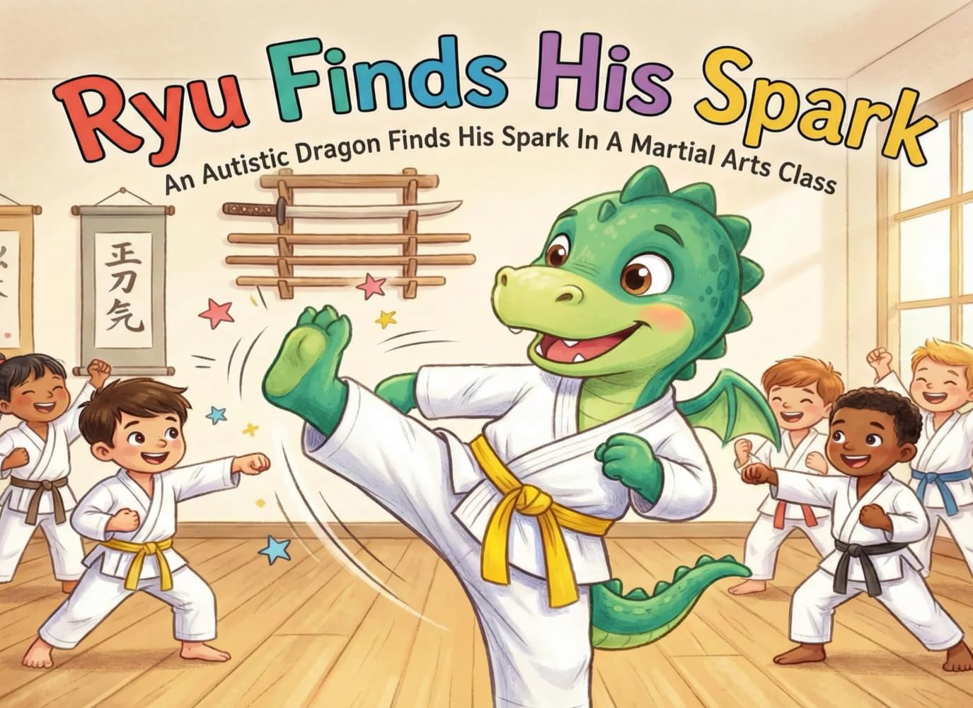 Ryu Finds His Spark: An Autistic Dragon Finds His Spark In A Martial Arts Class (Little Dragon Life Skills)