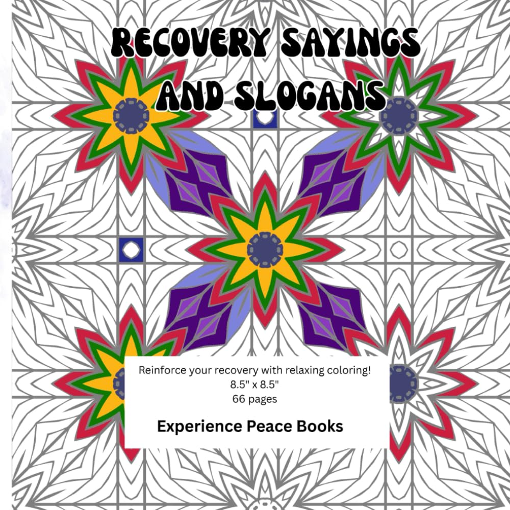 Recovery Saying and Slogans Al-Anon AA Coloring Book: Reinforce your recovery with relaxing bold and easy coloring