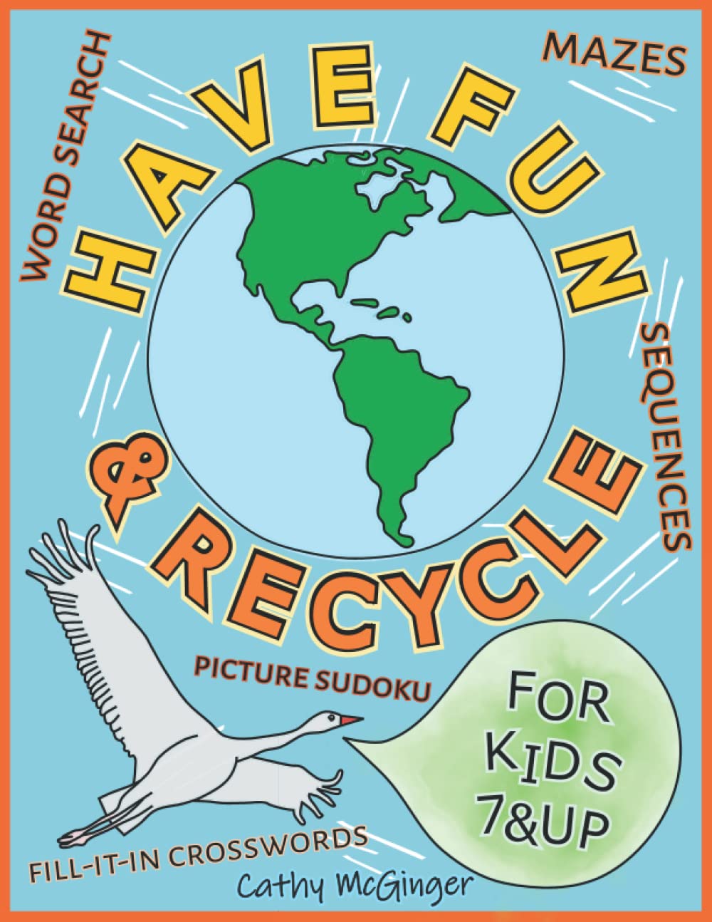 Have Fun & Recycle for Kids 7 & Up | Word Search | Mazes | Sequences | Picture Sudoku | Fill-It-In Crosswords: Earth Day Activity Book for Kids | ... Solutions | To Learn and Focus on Recycling