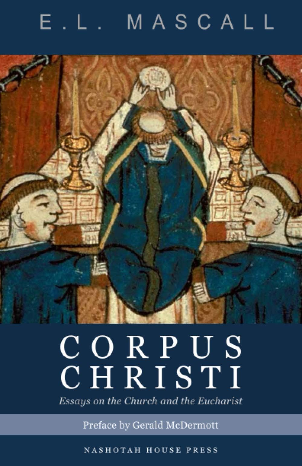 Corpus Christi: Essays on the Church and the Eucharist (Anglo-Catholicism in the Age of Modernism)