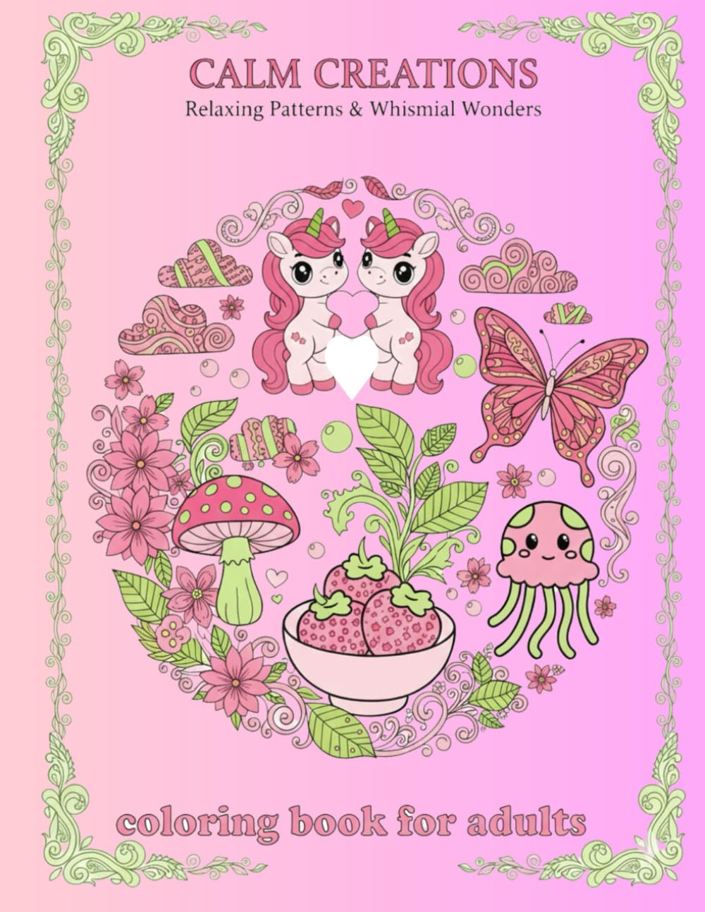 Calm Creations Relaxing Patterns: & whimsical wonders coloring book for adults