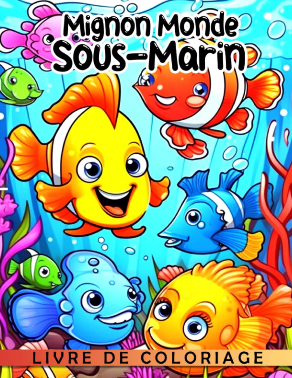 Livre de coloriage Mignon Monde Sous-Marin: Un voyage coloré dans l'océan pour les enfants de 6 à 9 ans