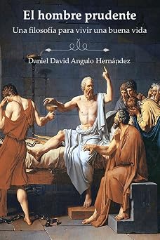 El hombre prudente Una filosofia para vivir una buena vida Spanish Edition