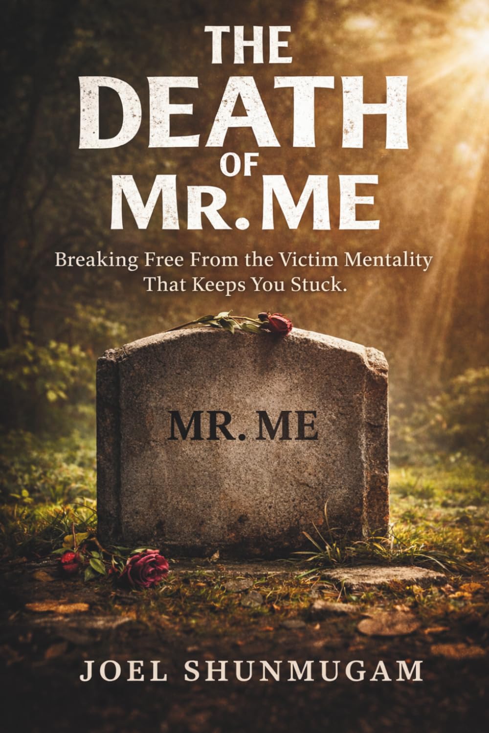 The Death of Mr. Me: Overcoming the Victim Mentality