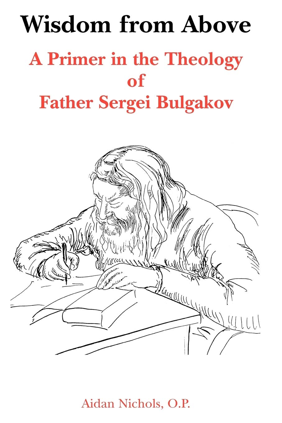 Buy Wisdom from Above: A Primer in the Theology of Father Sergei Bulgakor — BookShops.in