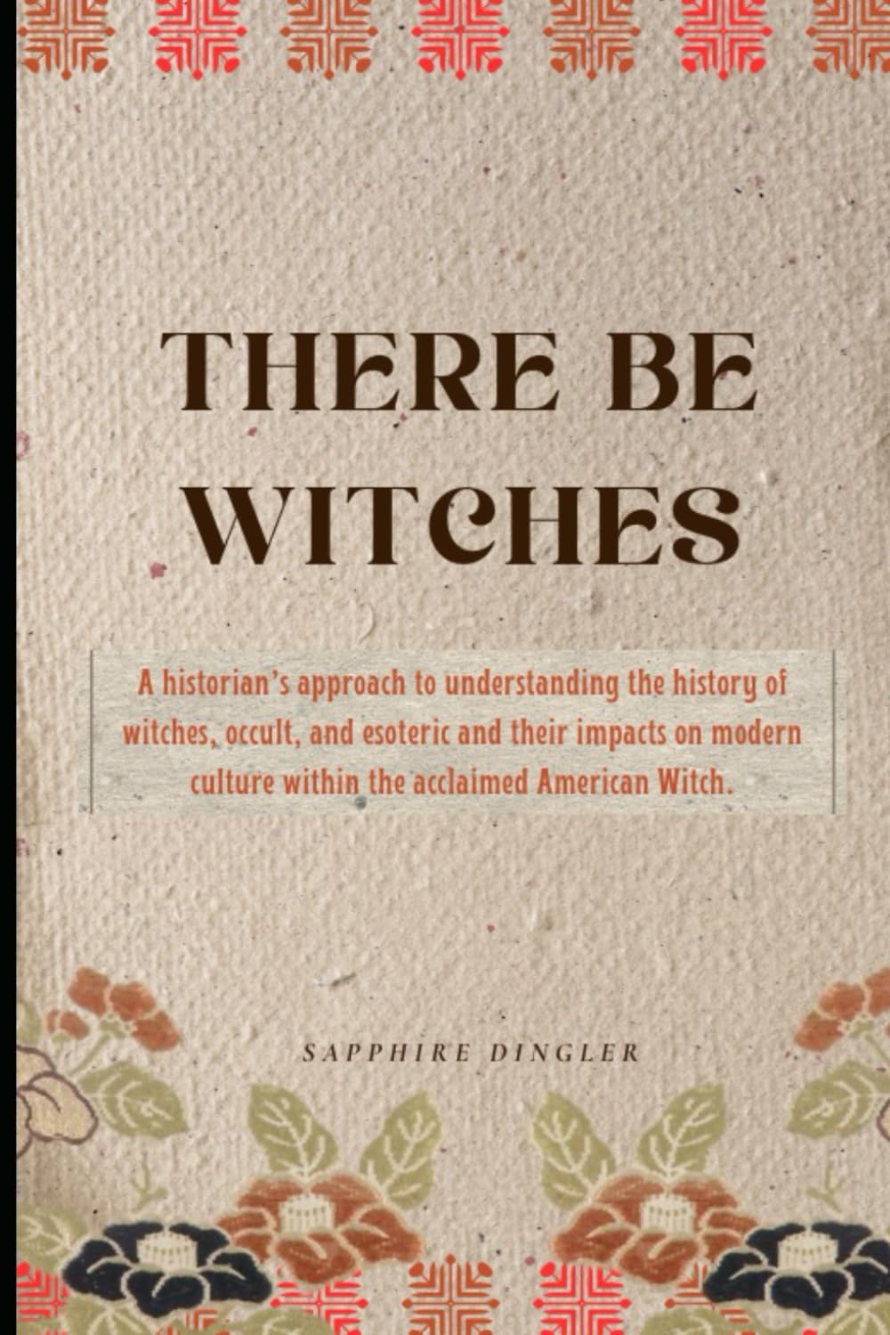 There Be Witches: A historian’s approach to understanding the history of witches, occult, and esoteric and their impacts on modern culture within the
