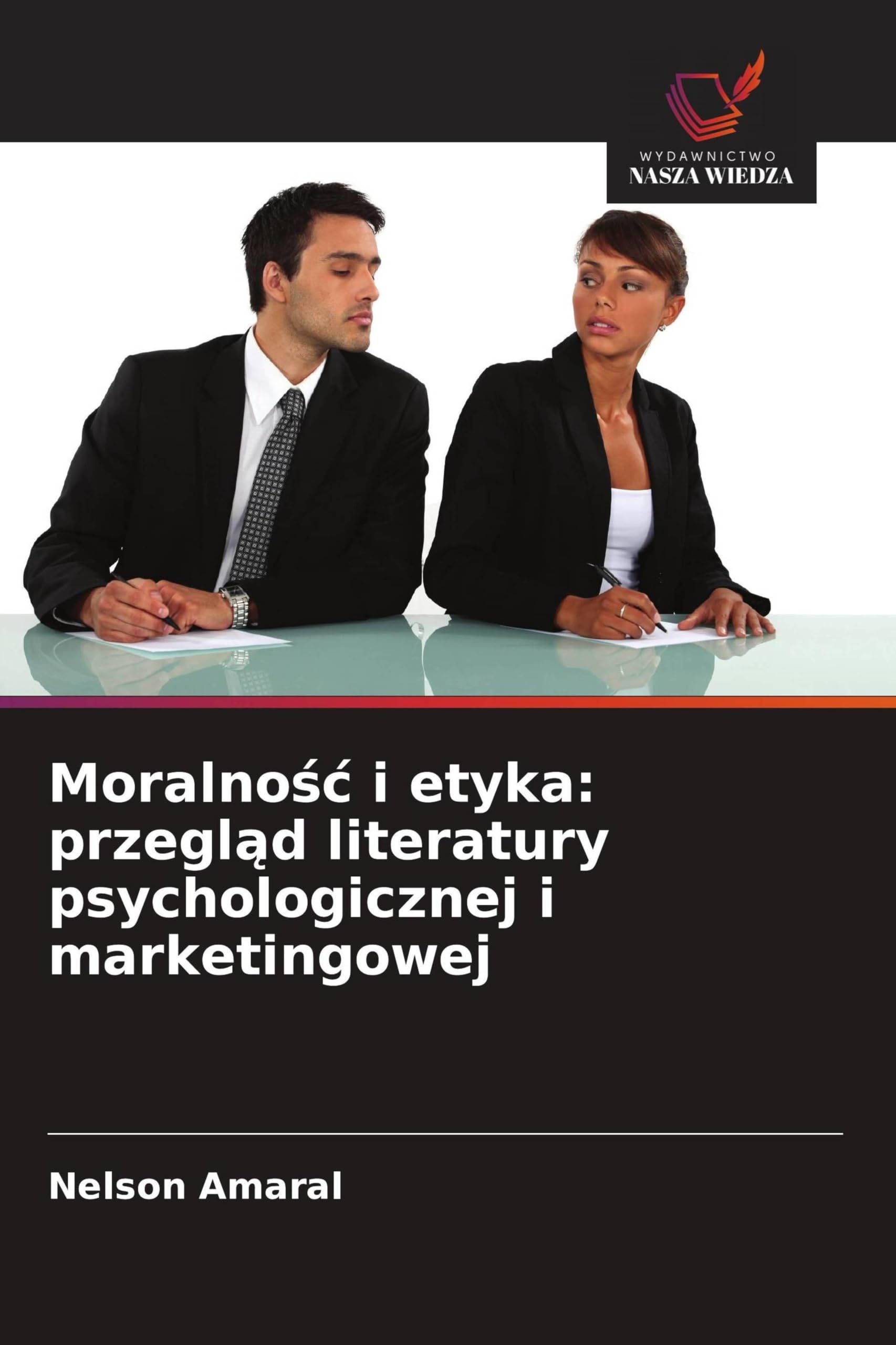 Moralno¿¿ i etyka: przegl¿d literatury psychologicznej i marketingowej