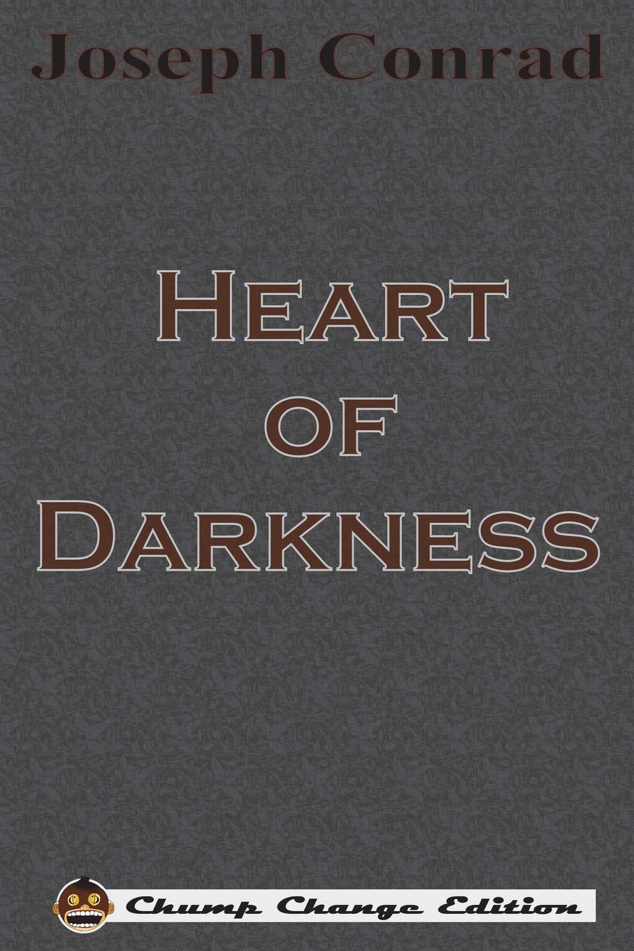 Heart of Darkness (Chump Change Edition) Paperback – April 4, 1899