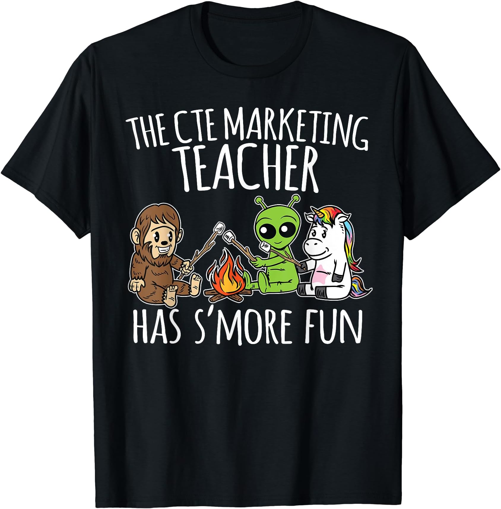 CTE Marketing Teacher Has S'more Fun Team Gifts T-Shirt