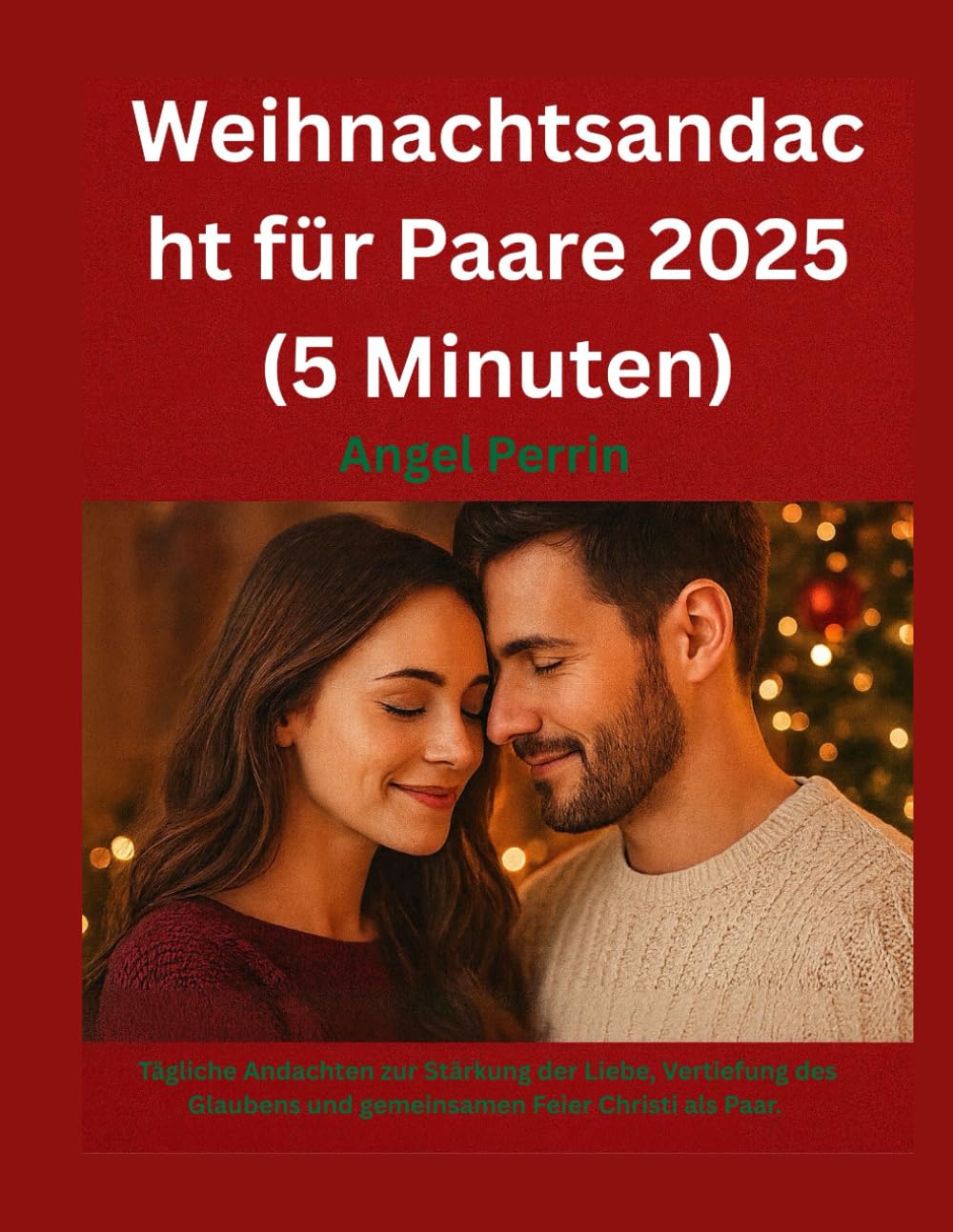 Christmas Devotional for couples 2025 (5mins): Daily Devotions to Strengthen Love, Deepen Faith, and Celebrate Christ Together as a Couple.