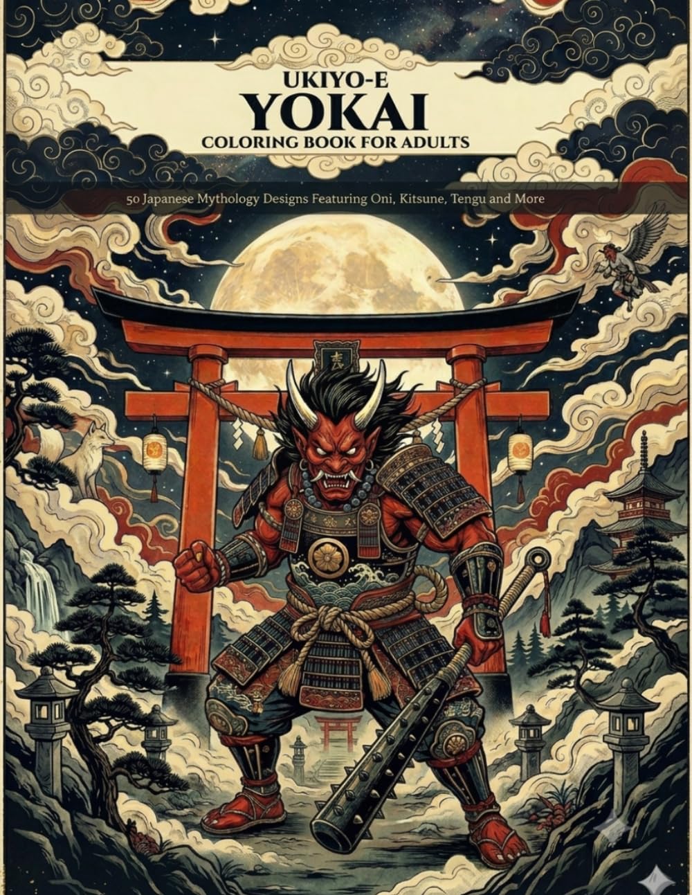 Ukiyo-e Yokai Coloring Book for Adults: 50 Intricate Pages of Japanese Yokai, Oni, Tengu, Kitsune, Shrines, Torii Gates and Folklore Art