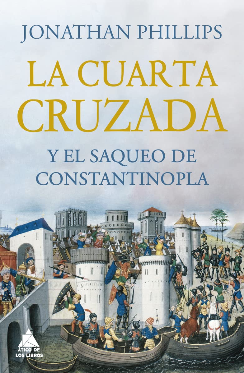 La Cuarta Cruzada y el saqueo de Constantinopla: 46 (Ático Historia)