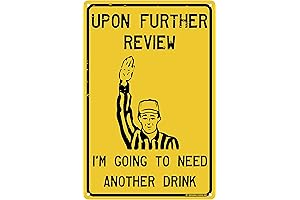 Upon Further Review I'm Going To Need Another Drink 12" x 8"...
