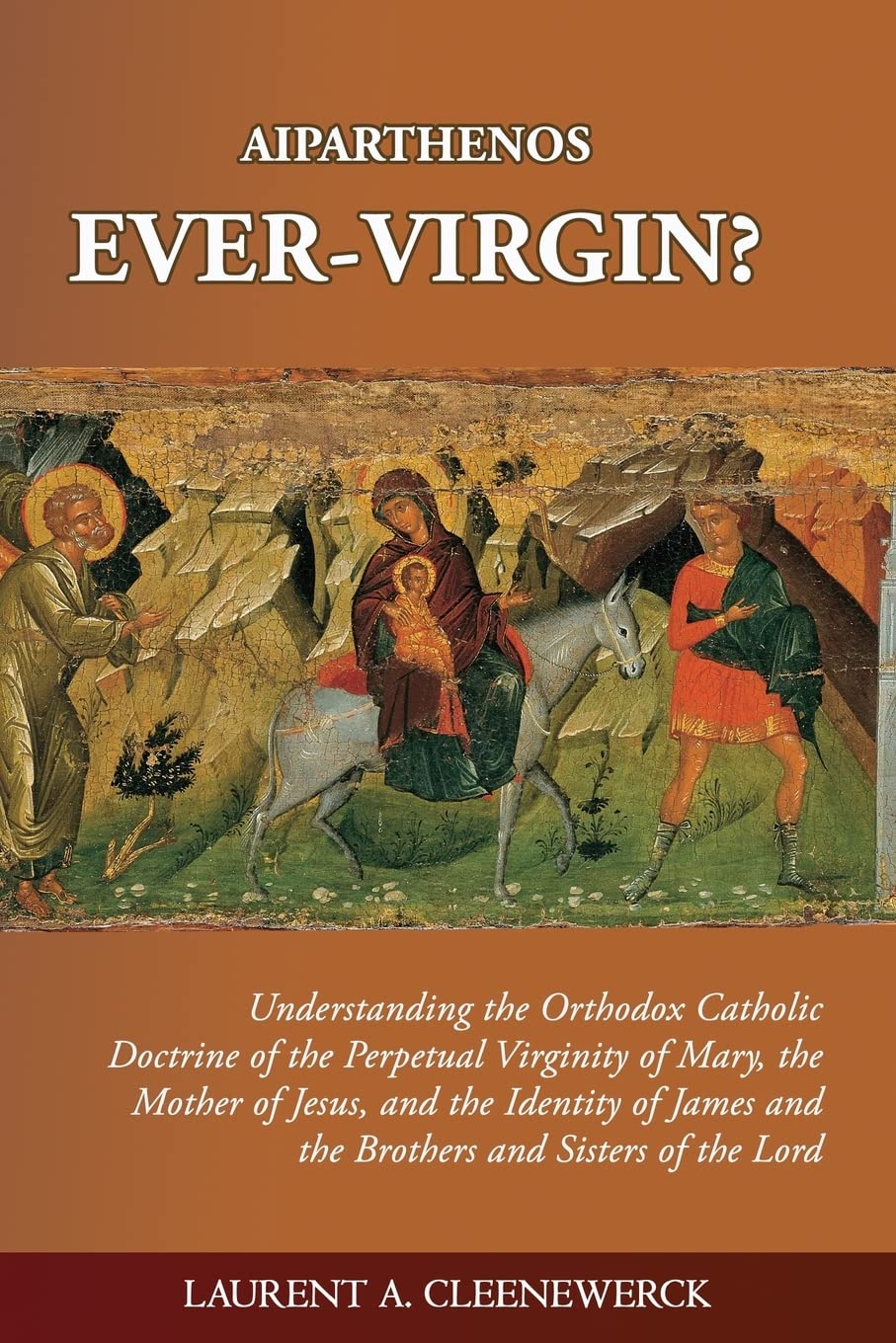 Aiparthenos | Ever-Virgin? Understanding the Orthodox Catholic Doctrine of the P