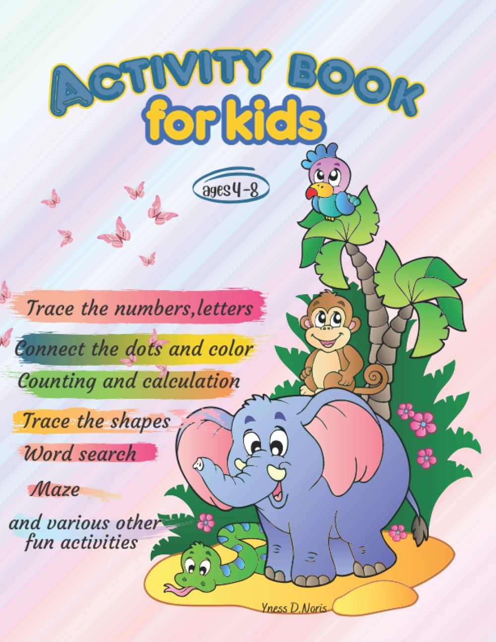 Activity book for kids ages 4-8: Preschool activity book.Travel book.Summer activity .Workbook, trace numbers, letters, color, match, mazes, word search, dot-to-dot, and more!